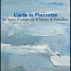 L'arte In Piazzetta. 62 Opere D'autore Per Il Monte Di Portofino