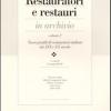 Restauratori E Restauri In Archivio. Vol. 2 - Profili Di Restauratori Italiani Tra Xix E Xx Secolo