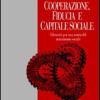 Cooperazione, Fiducia E Capitale Sociale. Elementi Per Una Teoria Del Mutamento Sociale