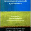 Apprendimento perfezionamento musicale e performance. Metodologie e nuove prospettive per un approccio integrato