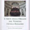 L'arte degli organi nel Veneto. I colli Euganei. Studi e documentazioni