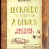 Leonardo. The Secrets Of A Genius. Ideas To Free Your Creativity