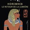 Horemheb: Le Retour De La Lumire