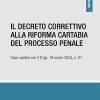 Il Decreto Correttivo Alla Riforma Cartabia Del Processo Penale. Cosa Cambia Con Il D.lgs. 19 Marzo 2024, N. 31