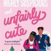 Highly suspicious and unfairly cute: the new york times bestselling ya romance
