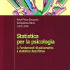 Statistica Per La Psicologia. Vol. 1 - Fondamenti Di Psicometria E Statistica Descrittiva