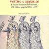 Vestire e apparire. Il sistema vestimentario femminile nella Milano spagnola (1539-1679)
