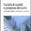 Societ di capitali e posizione del socio. Guida alla redazione delle clausole statutarie