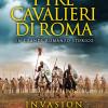 I Tre Cavalieri Di Roma. Invasion Saga