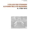 I Collegi Per Stranieri A/e Roma Nell'et Moderna. Vol. 2