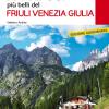 I 50 Rifugi Pi Belli Del Friuli Venezia Giulia