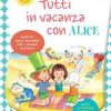 Tutti In Vacanza Con Alice 1. Per La Scuola Elementare. Con E-book