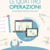 La Quattro Operazioni (software + Guida Cartacea). Strumenti Digitali Per Apprendere Il Calcolo Scritto. Con Libro Rilegato