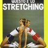 Questo  Lo Stretching. Esercizi E Programmi Di Allenamento