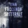Una Faccenda Spettrale. The Spectral Files. Vol. 3