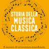 Storia Della Musica Classica. Il Racconto Di Un'avventura Straordinaria Dal Medioevo A Spotify