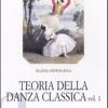 Teoria Della Danza Classica. Analisi Stilistica. Vol. 1
