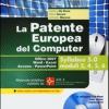 La Patente Europea Del Computer. Office 2007, Word-excel, Access-powerpoint. Syllabus 5.0 Moduli 3, 4, 5, 6. Con Cd-rom