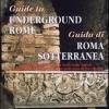 Guida di Roma sotterranea-Guide to underground Rome. Ediz. bilingue