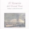 Il Vesuvio Nel Grand Tour. Vedute E Scritti Di Tre Secoli. Ediz. Illustrata