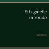 9 Bagatelle In Rond