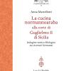 La Cucina Normannoaraba Alla Corte Di Guglielmo Ii Di Sicilia. Indagine Storico-filologica Sui Ricettari normanni