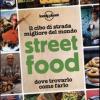 Street Food. Il Cibo Di Strada Migliore Del Mondo. Dove Trovarlo, Come Farlo
