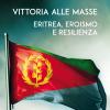 Vittoria Alle Masse. Eritrea, Eroismo E Resilienza