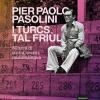 Pier Paolo Pasolini. I Turcs Tal Fri�l. 50 Anni Di Storia, Teatro, Musica, Lingua