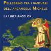 Pellegrino Tra I Santuari Dell'arcangelo Michele. La Linea Angelica
