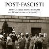 Post-fascisti. Profilo Della Destra Radicale Dal Dopoguerra Al Sessantotto