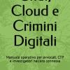 Chat, Cloud E Crimini Digitali: Manuale Operativo Per Avvocati, Ctp E Investigatori Nell�era Connessa