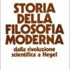 Storia Della Filosofia Moderna. Dalla Rivoluzione Scientifica A Hegel