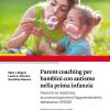 Parent Coaching Per Bambini Con Autismo Nella Prima Infanzia. Favorire La Relazione, La Comunicazione E L'apprendimento Attraverso L'esdm. Con Contenuto Digitale Per Download