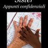 Sister. Appunti Confidenziali