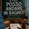 Prof, Posso Andare In Bagno?: Storie Vere Di Scuola Raccontate Da Un Insegnante