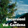 Escursioni In Val Gardena. 70 Itinerari Fra I Monti Di Seis-siusi Gardena E Villnss-funes