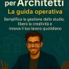 Chatgpt Per Architetti: La Guida Operativa: Semplifica La Gestione Dello Studio, Libera La Creativit� E Innova Il Tuo Lavoro Quotidiano