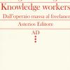 Knowledge workers. Dall'operaio massa al freelance