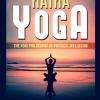 Hatha Yoga. The Yogi Philosophy Of Physical Wellbeing
