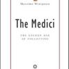 The Medici. The golden age of collecting. Ediz. illustrata