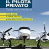 Il pilota privato. Guida teorico-pratica. Conforme norme EASA. Con Contenuto digitale per accesso on line