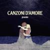 Canzoni d'amore. Poesie