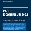 Paghe E Contributi. Guida Pratica Ed Esempi Di Calcolo 2022