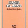 Insegna Col Cinema. Guida Al Film Storico