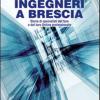 Ingegneri A Brescia. Storia Di Specialisti Del Fare E Del Loro Ordine Professionale