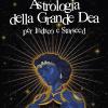 Astrologia Della Grande Dea. Per Indaco E Starseed
