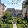 The Gardens Of Venice. Ediz. Illustrata