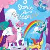 3 Storie Di Unicorni. Ediz. Illustrata