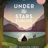 Under the stars - europe: the best campsites, cabins, glamping and wild camping in 22 countries